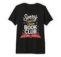 Sorry I Cant I Have Book Club T-Shirt - Minimalist Print Men Women - T-Shirt, Sweatshirt, Hoodie