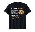 I Got Adhd Dog Meme Funny I Got Adhd Is T-Shirt - Novelty Apparel Unisex - T-Shirt, Sweatshirt, Hoodie