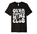 Overstimulated Moms Club Mothers Day T-Shirt - Novelty Apparel Men Women - T-Shirt, Sweatshirt, Hoodie