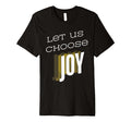 Let Us Choose Joy Kamala Harris T-Shirt - Fun Novelty Design Men Women - T-Shirt, Sweatshirt, Hoodie