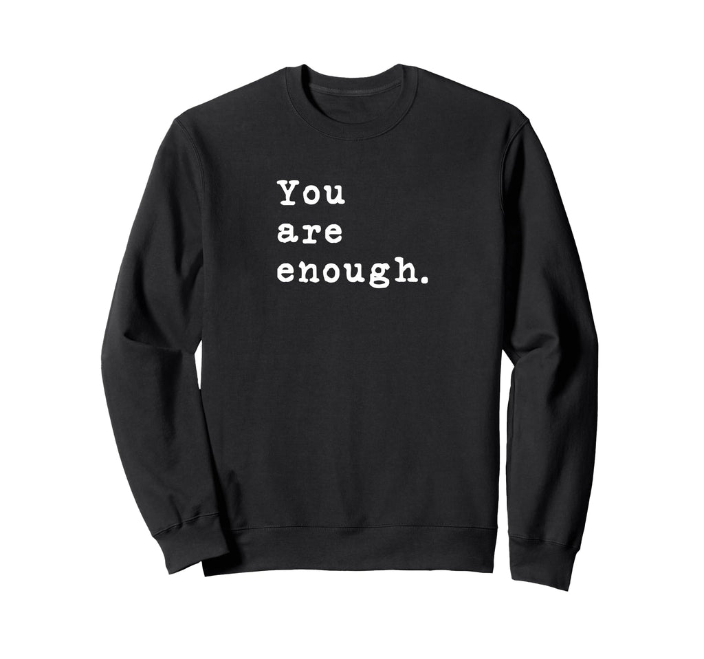 You Are Enough Typewriter Motivational Sweatshirt - Unique Graphic Unisex - T-Shirt, Sweatshirt, Hoodie