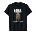 Bruh Dont My Frog Butt Meme T-Shirt - Casual Everyday Wear Unisex - T-Shirt, Sweatshirt, Hoodie