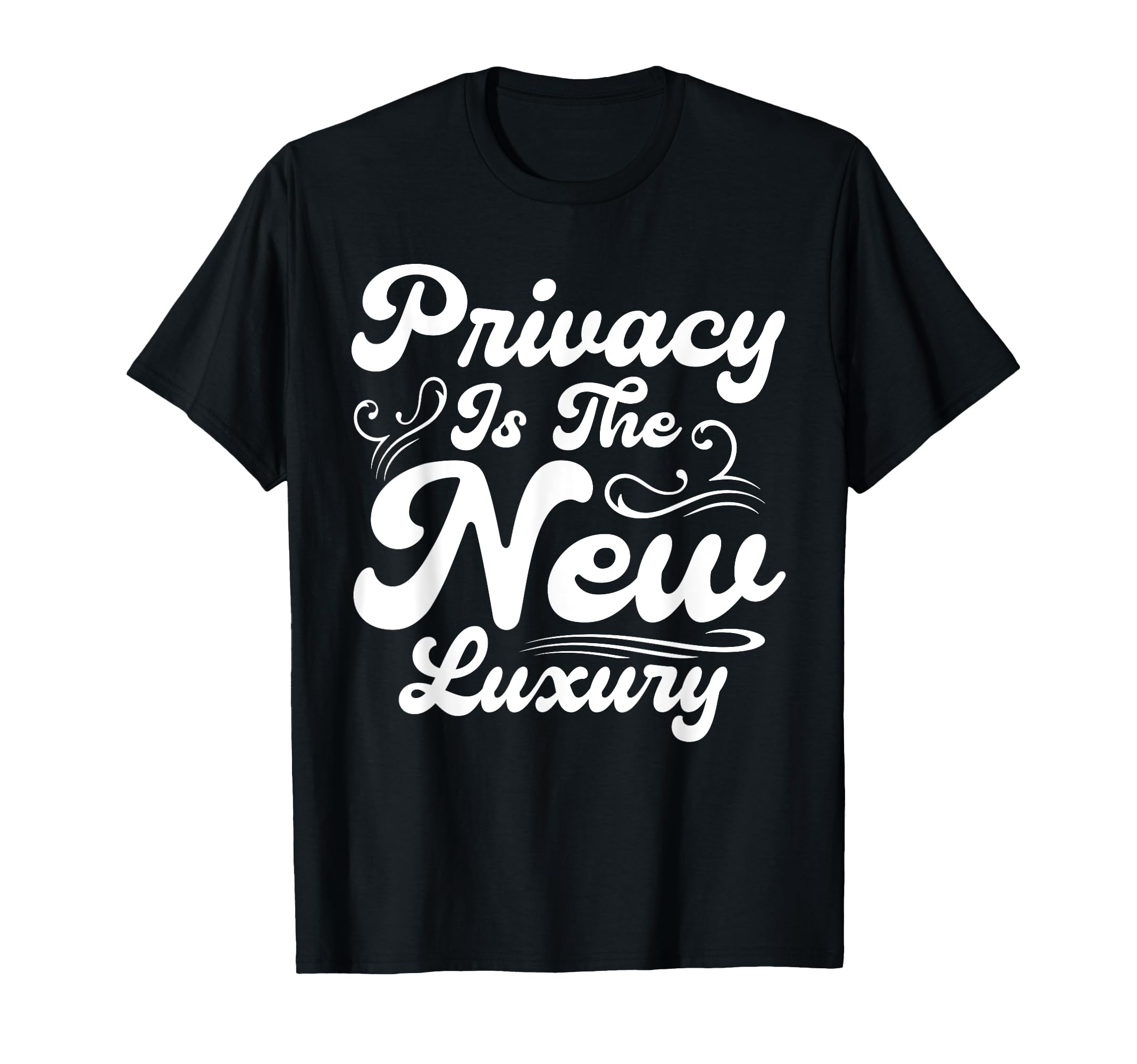 Antisocial Privacy Is New Luxury T-Shirt - Fun Novelty Design Men Women - T-Shirt, Sweatshirt, Hoodie