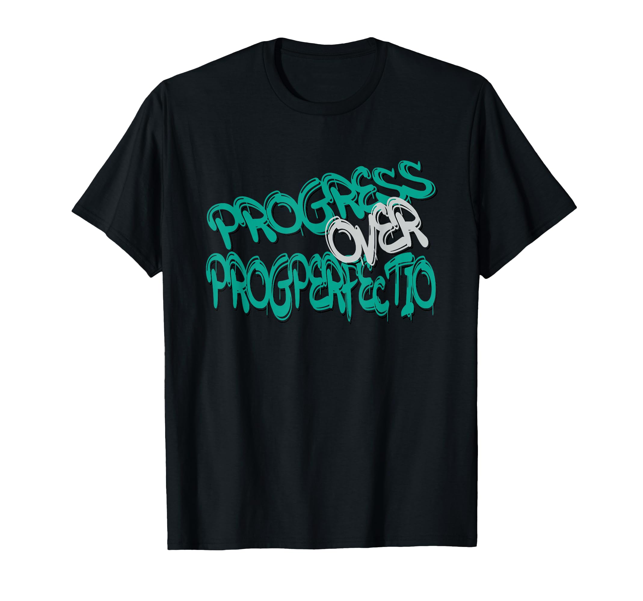 Progress Over Perfection Motivational T-Shirt - Graphic Print Men Women - T-Shirt, Sweatshirt, Hoodie