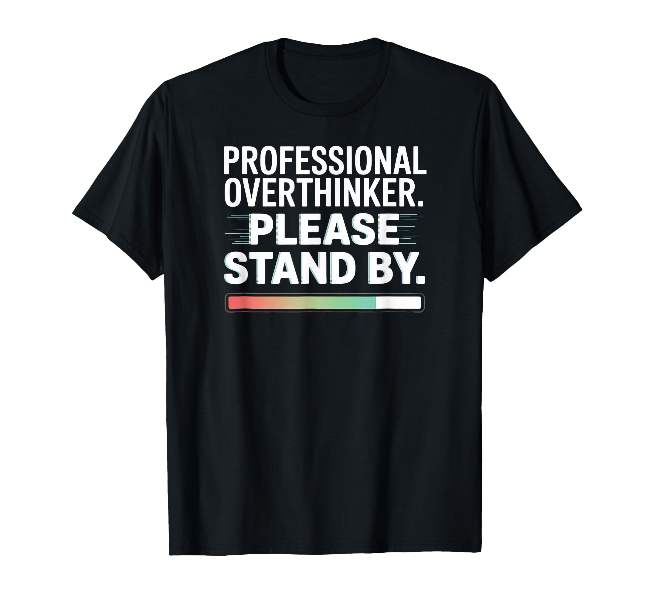 Professional Overthinker Funny Loading T-Shirt - Graphic Print for Adults - T-Shirt, Sweatshirt, Hoodie