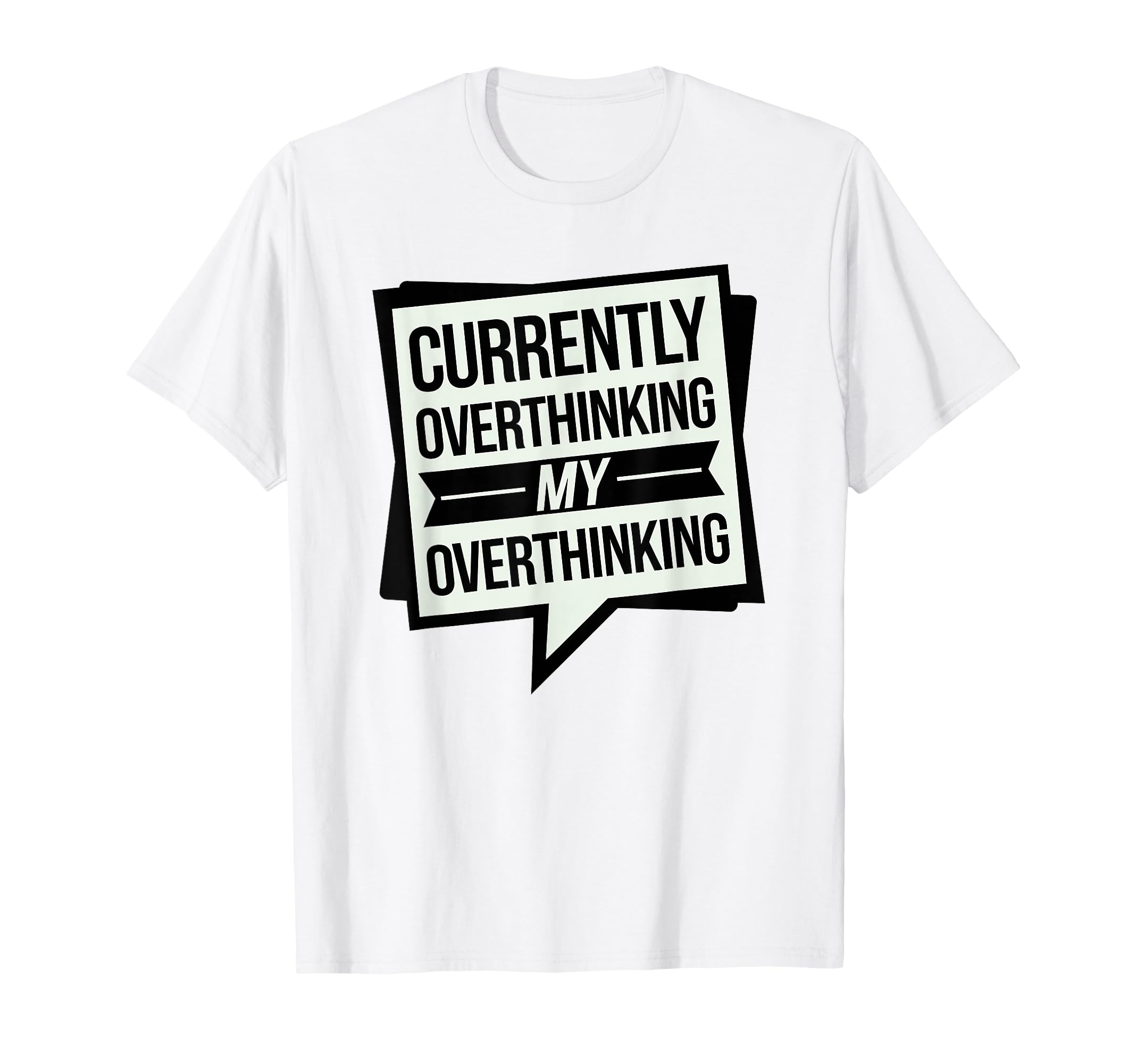 Funny Overthinker Overthinking My T-Shirt - Casual Everyday Wear Unisex - T-Shirt, Sweatshirt, Hoodie