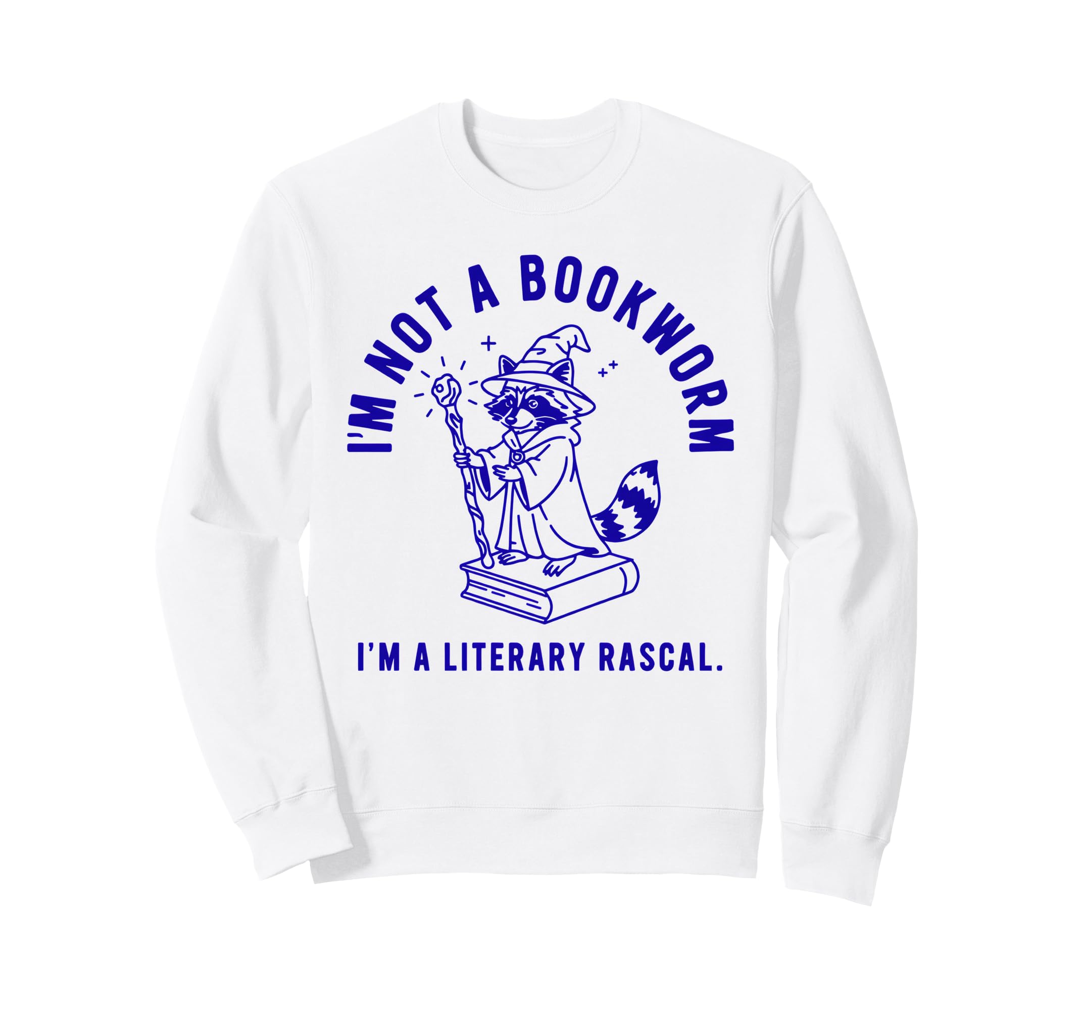 Im Not Bookworm Im Literary Sweatshirt - Casual Everyday Wear Men Women - T-Shirt, Sweatshirt, Hoodie