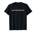 Overstimulated Mom T-Shirt - Minimalist Print Men Women - T-Shirt, Sweatshirt, Hoodie