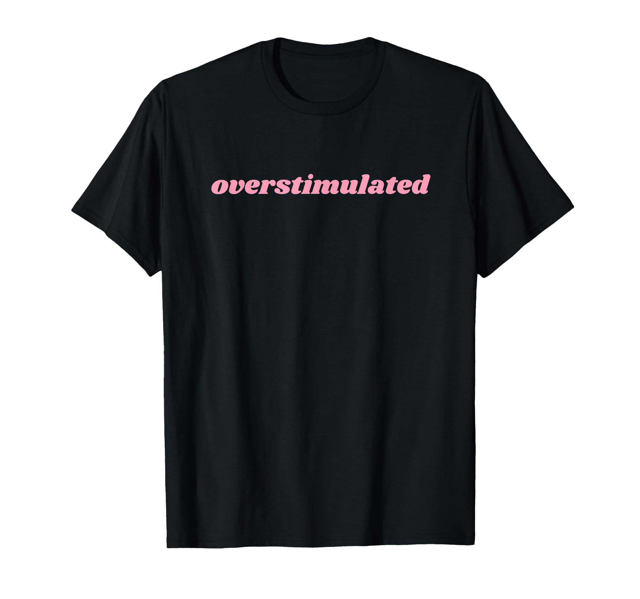 Overstimulated Mom T-Shirt - Minimalist Print Men Women - T-Shirt, Sweatshirt, Hoodie