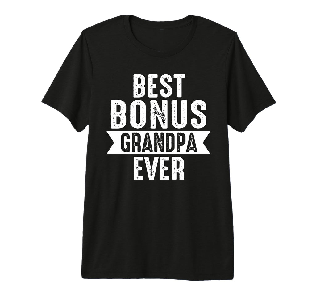 Mens Best Bonus Grandpa Ever Step T-Shirt - Unique Graphic Men Women - T-Shirt, Sweatshirt, Hoodie
