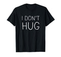 Introvert Antisocial I Dont Hug T-Shirt - Streetwear Style Men Women - T-Shirt, Sweatshirt, Hoodie