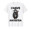 I Have Anxietea Tea Lover Mental T-Shirt - Minimalist Print Men Women - T-Shirt, Sweatshirt, Hoodie