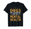 Dogs Are My Mental Health T-Shirt - Trendy Graphic Unisex - T-Shirt, Sweatshirt, Hoodie