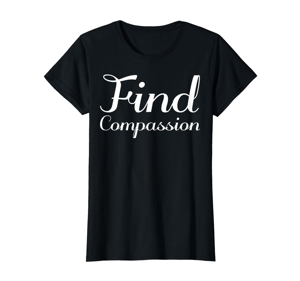 Find Compassion Mental Health Therapist T-Shirt - Graphic Print for Adults - T-Shirt, Sweatshirt, Hoodie
