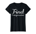 Find Compassion Mental Health Therapist T-Shirt - Graphic Print for Adults - T-Shirt, Sweatshirt, Hoodie