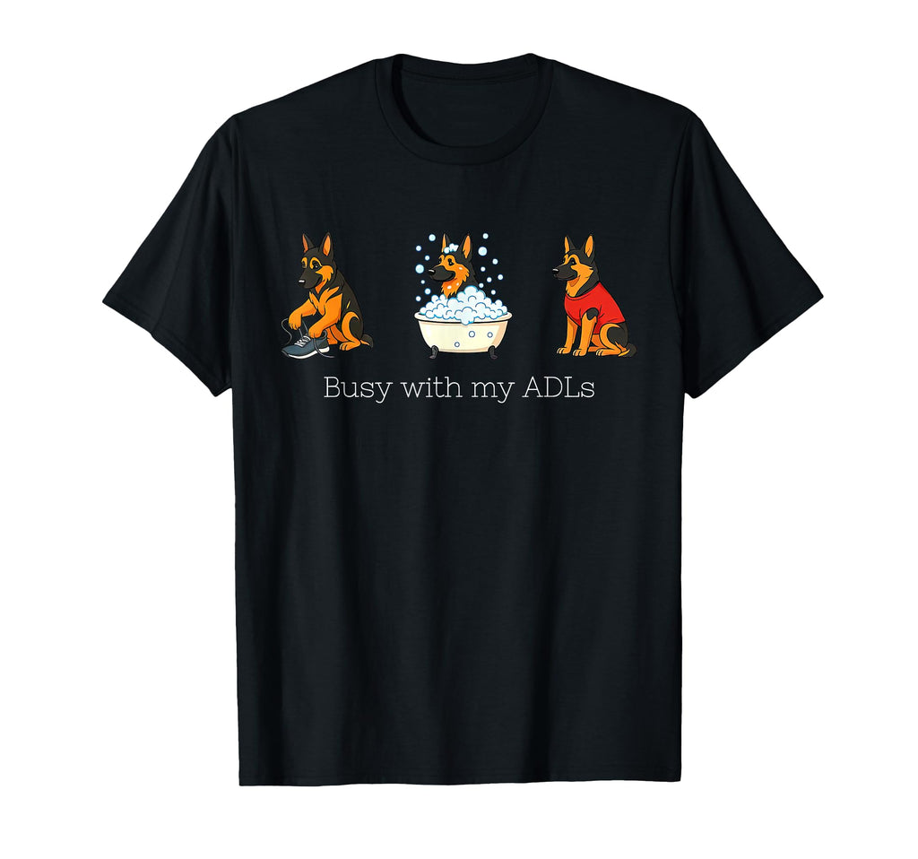 Busy My Adls Occupational Therapy Dog Ot T-Shirt - Novelty Apparel Unisex - T-Shirt, Sweatshirt, Hoodie