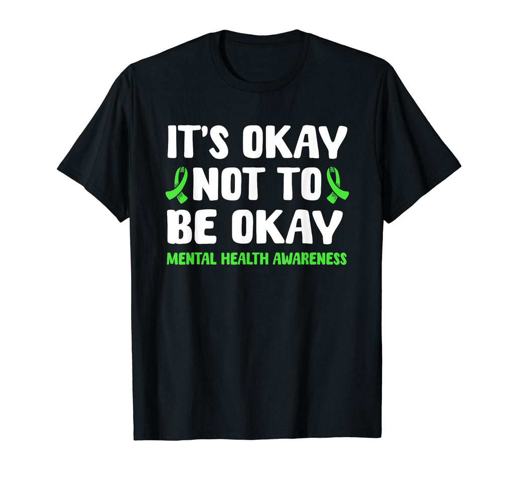 Its Okay Not To Be Okay Mental Health T-Shirt - Unique Graphic for Adults - T-Shirt, Sweatshirt, Hoodie