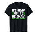 Its Okay Not To Be Okay Mental Health T-Shirt - Unique Graphic for Adults - T-Shirt, Sweatshirt, Hoodie