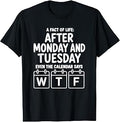 After Monday and Tuesday Even the Calendar Says WTF T-Shirt Unisex T-shirt, Sweatshirt, Hoodie, Long Sleeve Tee - T-Shirt, Sweatshirt, Hoodie
