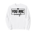 You Are Enough Christian And Sweatshirt - Novelty Apparel Men Women - T-Shirt, Sweatshirt, Hoodie