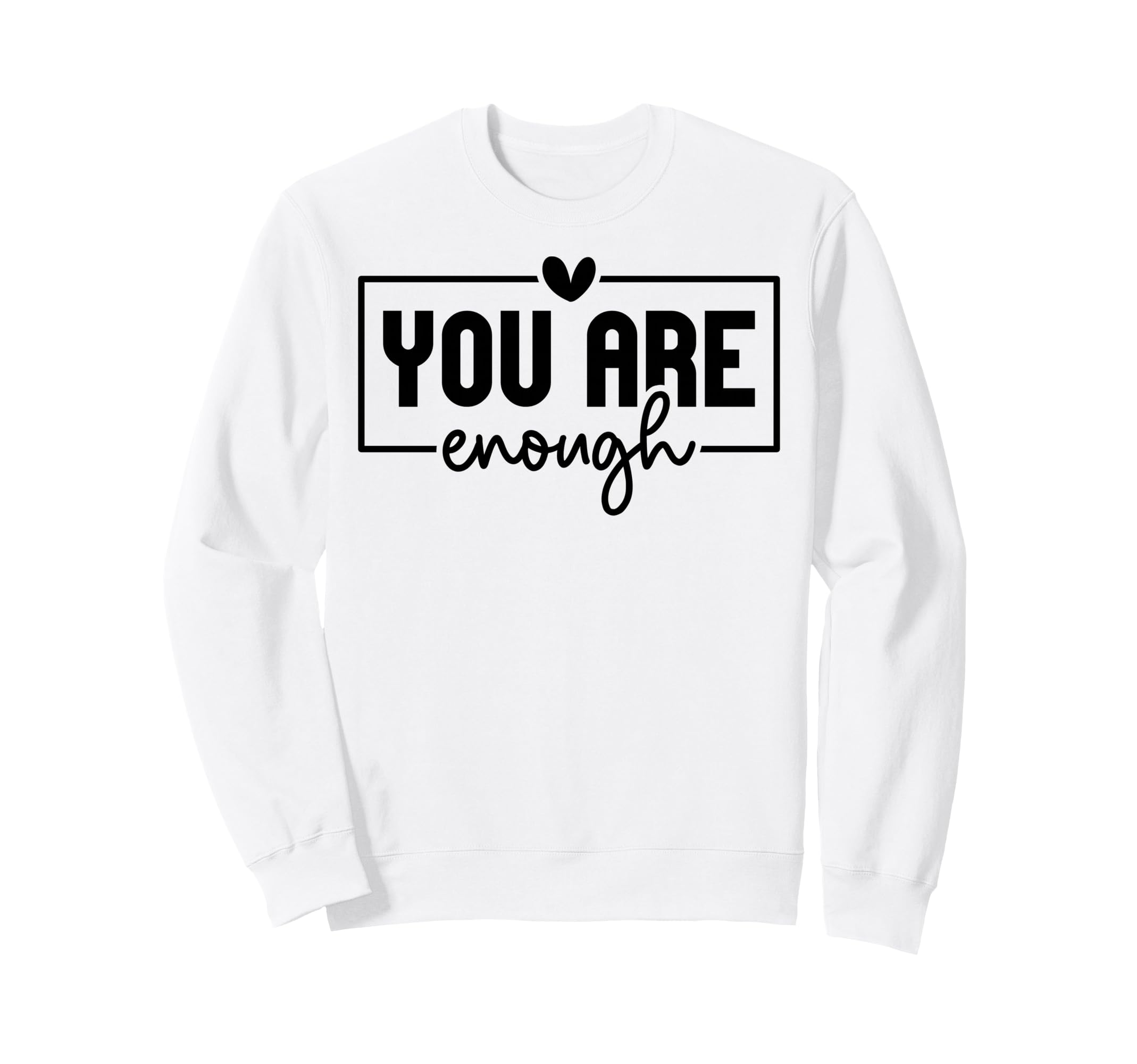 You Are Enough Christian And Sweatshirt - Novelty Apparel Men Women - T-Shirt, Sweatshirt, Hoodie