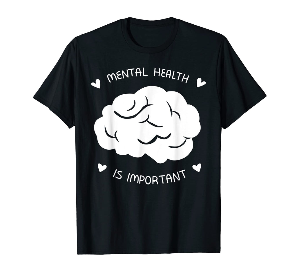 Mental Health Awareness T-Shirt - Novelty Apparel Unisex - T-Shirt, Sweatshirt, Hoodie