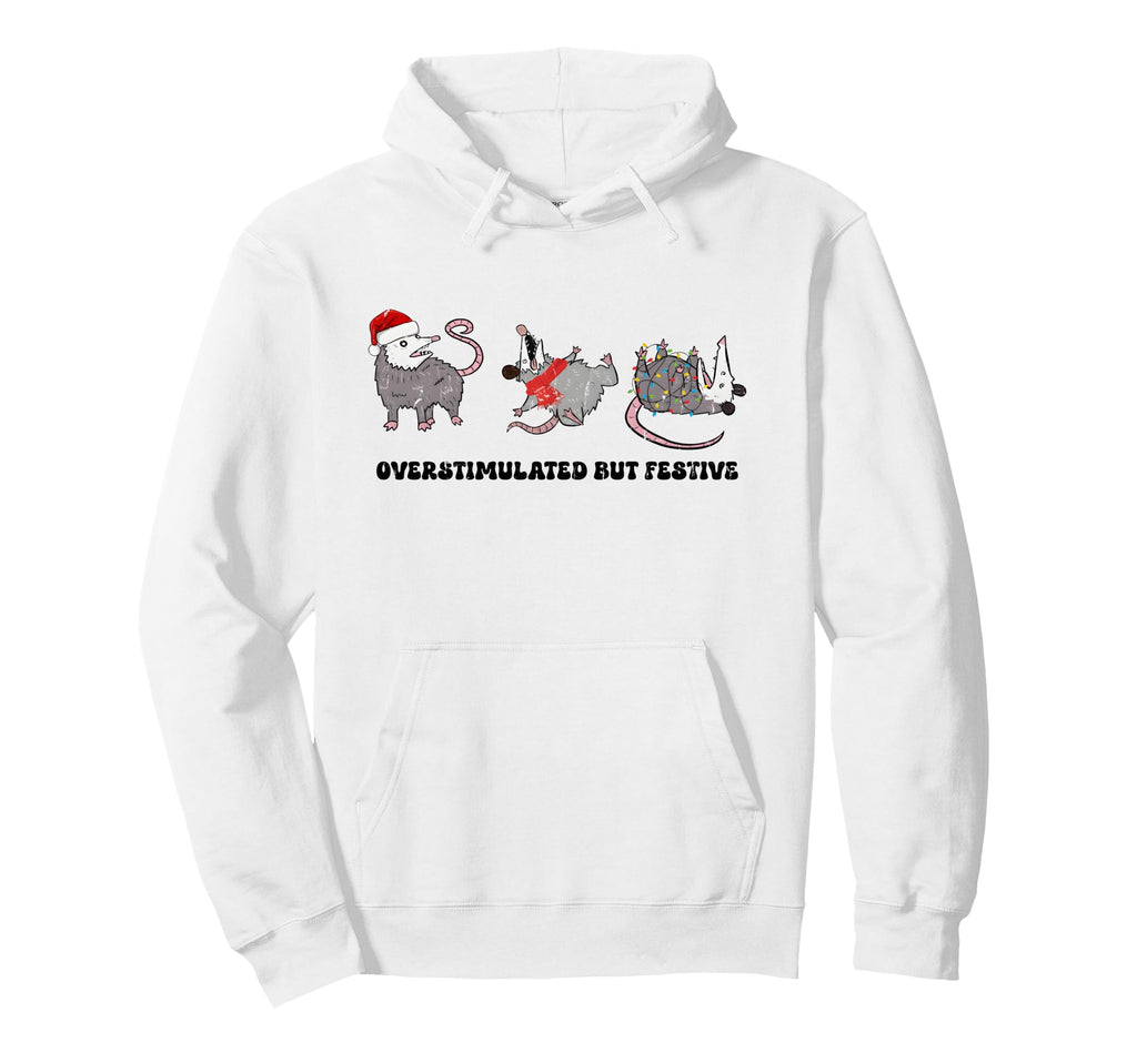 Overstimulated But Festive Possum Hoodie - Graphic Print Men Women - T-Shirt, Sweatshirt, Hoodie