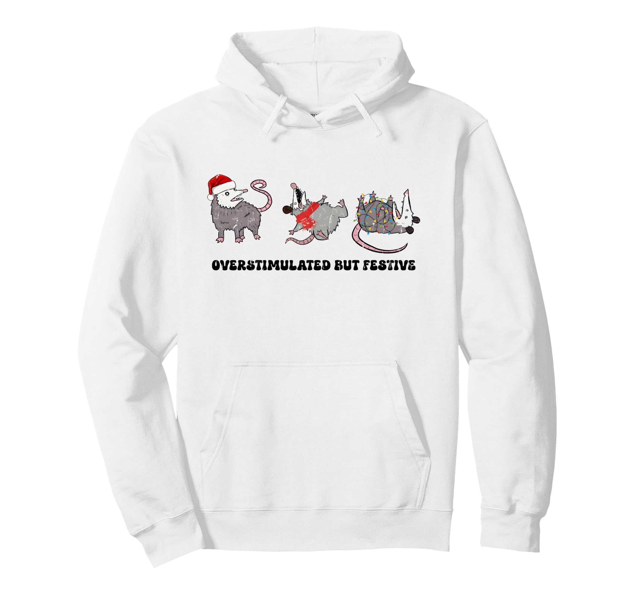 Overstimulated But Festive Possum Hoodie - Graphic Print Men Women - T-Shirt, Sweatshirt, Hoodie