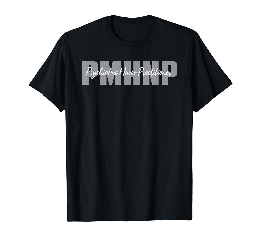 Pmhnp Psychiatric Nurse Practitioner T-Shirt - Streetwear Style for Adults - T-Shirt, Sweatshirt, Hoodie