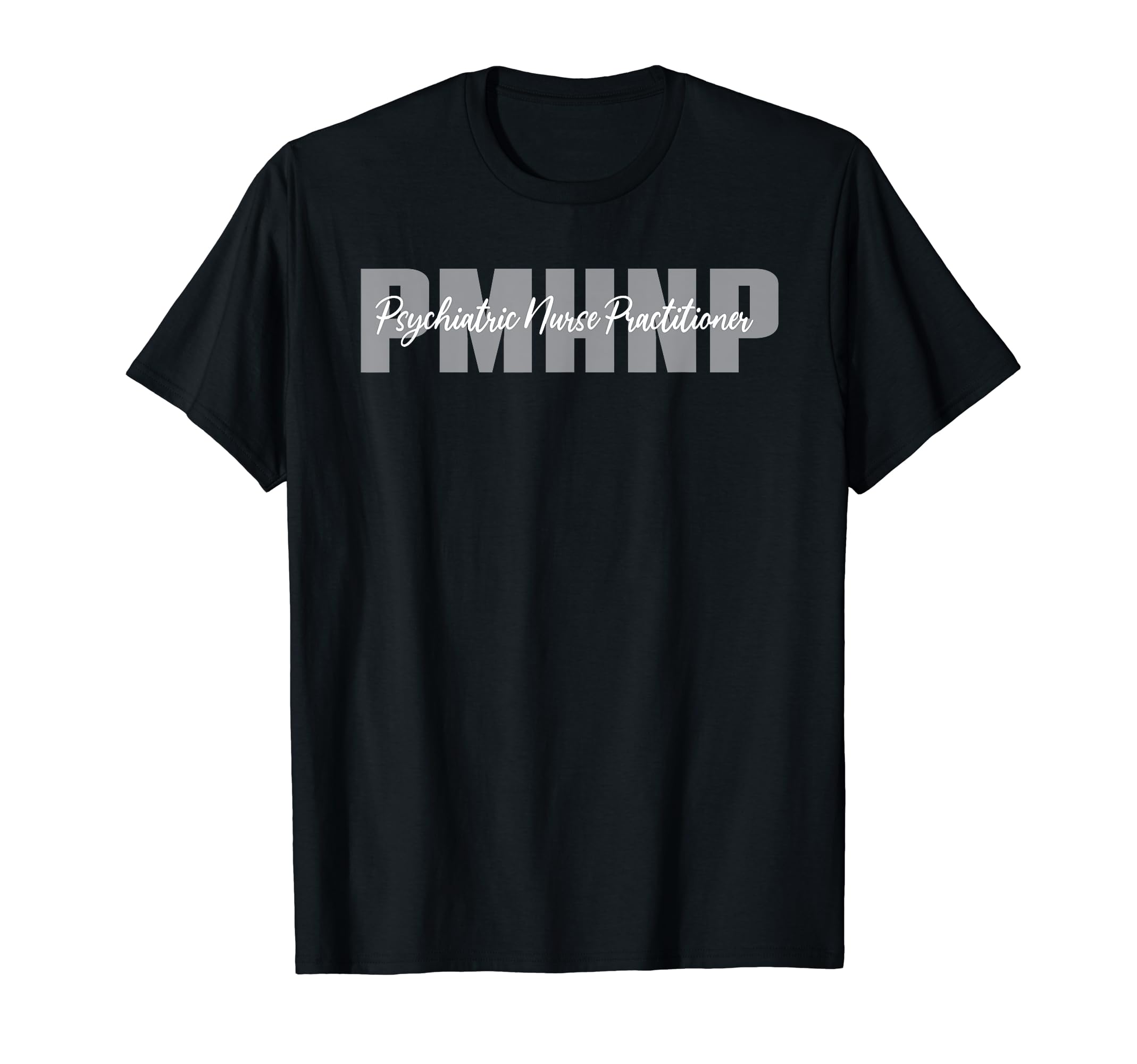 Pmhnp Psychiatric Nurse Practitioner T-Shirt - Streetwear Style for Adults - T-Shirt, Sweatshirt, Hoodie