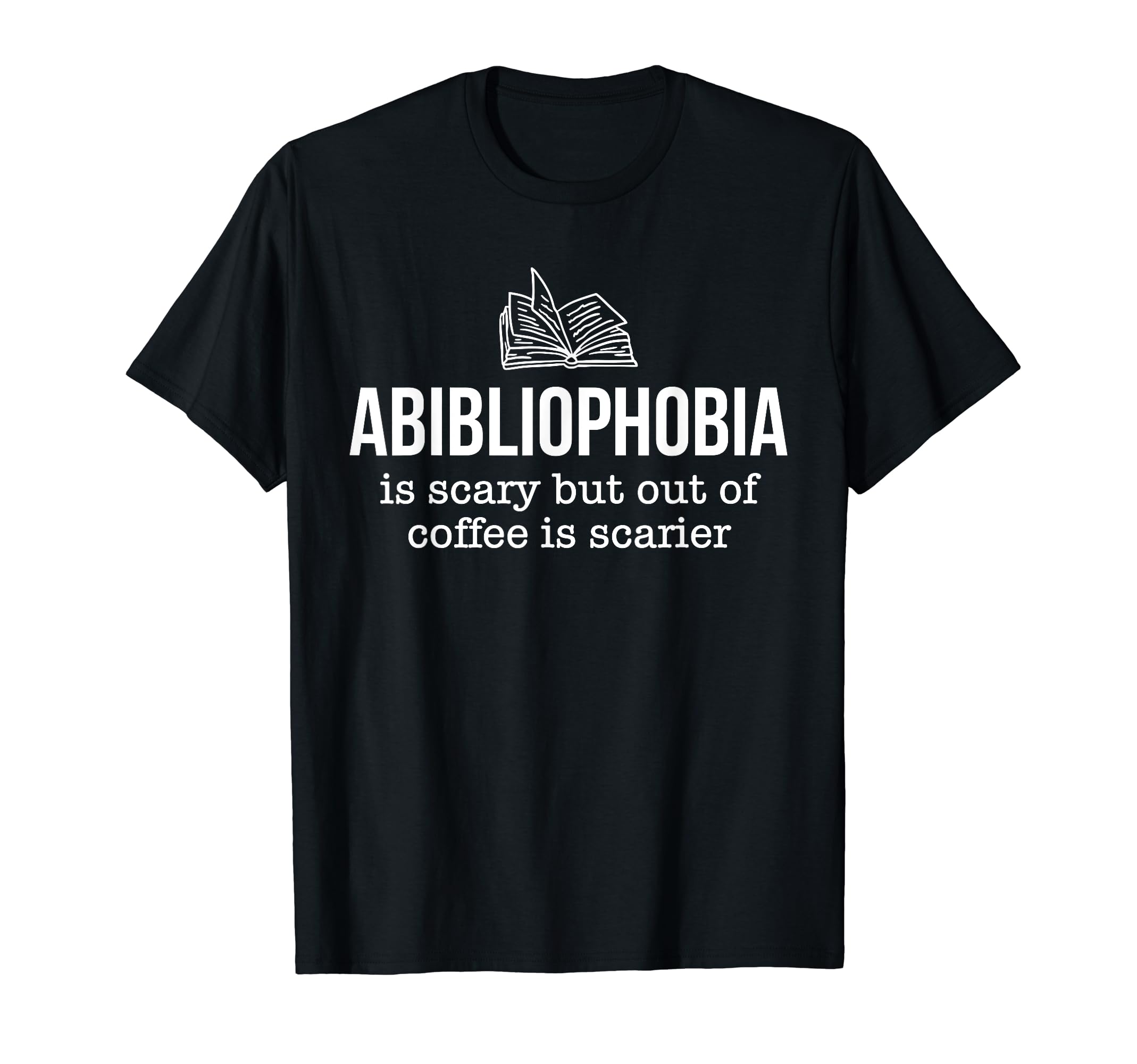 Abibliophobia Coffee Bookworm Books T-Shirt - Graphic Print for Adults - T-Shirt, Sweatshirt, Hoodie