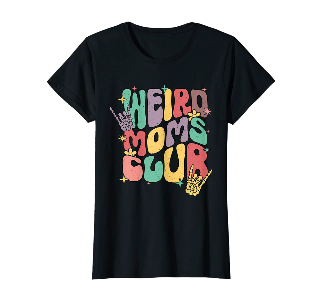Womens Weird Moms Club Funny T-Shirt - Fun Novelty Design Unisex - T-Shirt, Sweatshirt, Hoodie