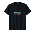 Books I Love Lover Bookworm Library T-Shirt - Streetwear Style Men Women - T-Shirt, Sweatshirt, Hoodie