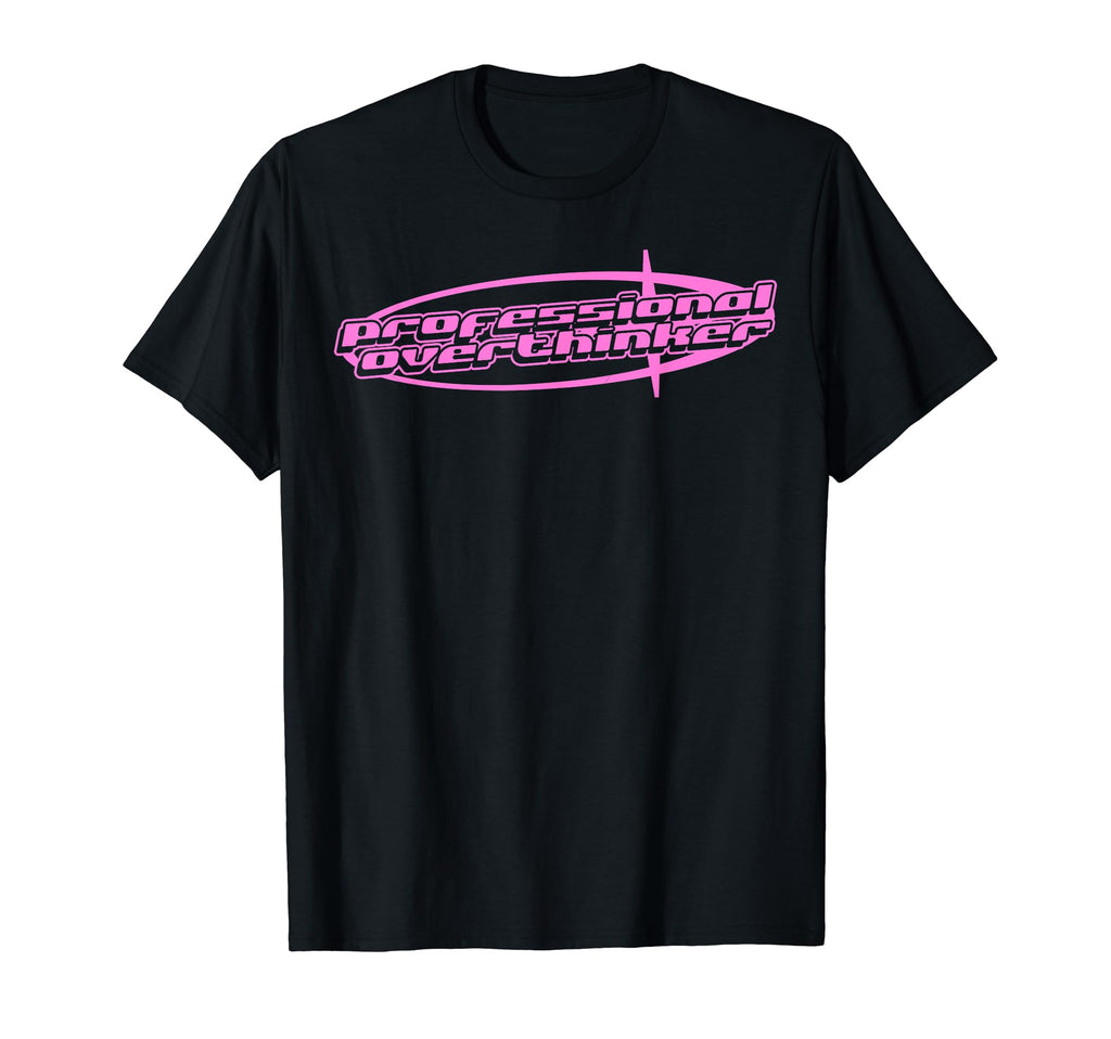 Professional Overthinker Y2K Aesthetic T-Shirt - Minimalist Print Unisex - T-Shirt, Sweatshirt, Hoodie