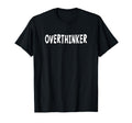 Overthinker White Lettering T-Shirt - Graphic Print Men Women - T-Shirt, Sweatshirt, Hoodie