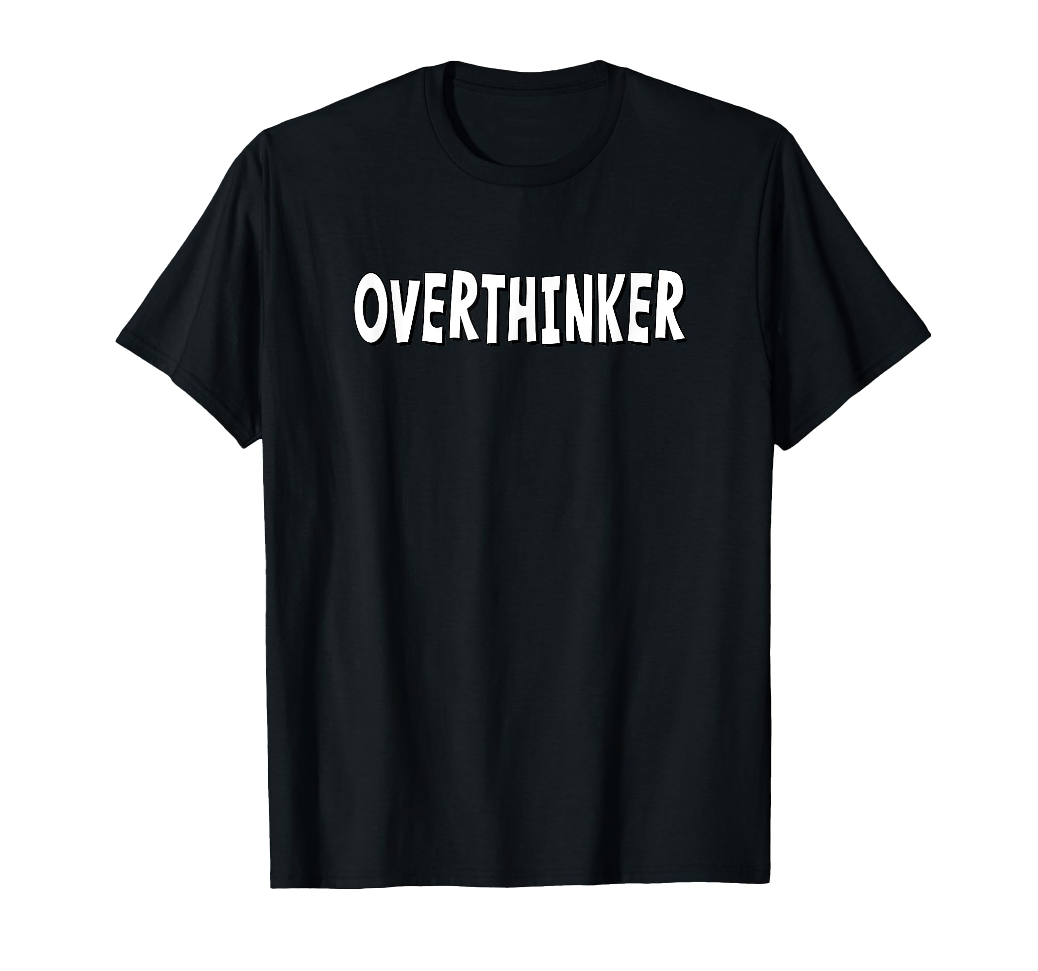 Overthinker White Lettering T-Shirt - Graphic Print Men Women - T-Shirt, Sweatshirt, Hoodie
