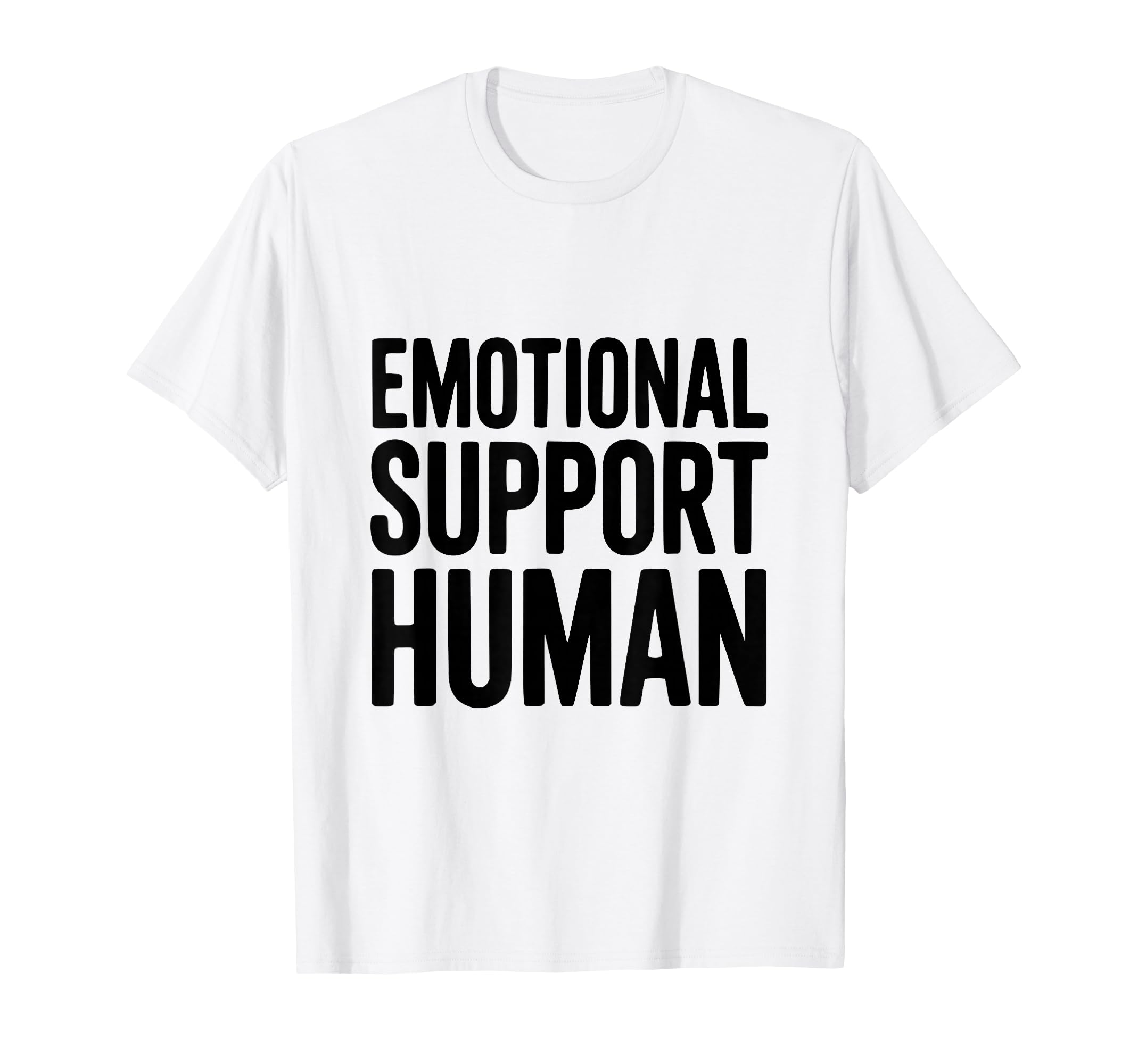 Emotional Support Human T-Shirt - Unique Graphic for Adults - T-Shirt, Sweatshirt, Hoodie