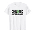 Chronic Overthinker T-Shirt - Aesthetic Graphic Men Women - T-Shirt, Sweatshirt, Hoodie