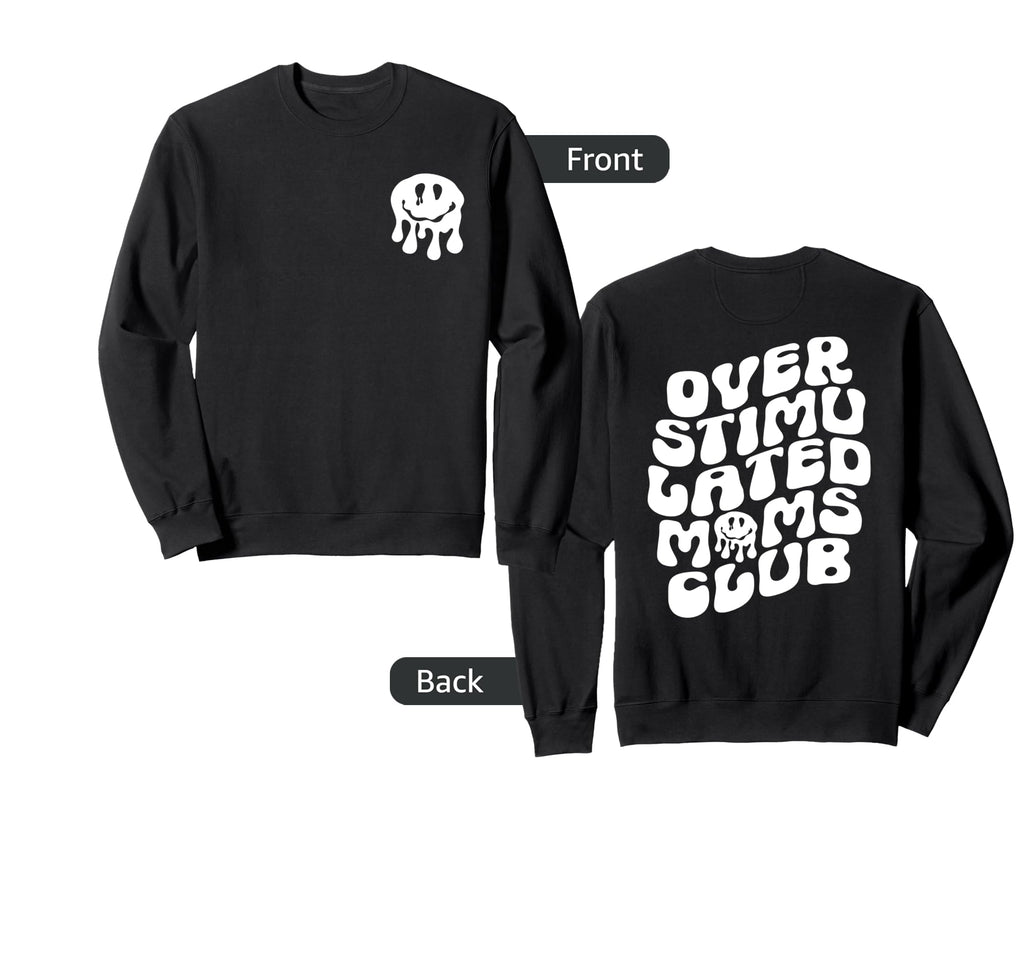 Groovy Overstimulated Moms Club Sweatshirt - Fun Novelty Design Unisex - T-Shirt, Sweatshirt, Hoodie