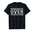 Progress Over Perfection T-Shirt - Aesthetic Graphic Men Women - T-Shirt, Sweatshirt, Hoodie