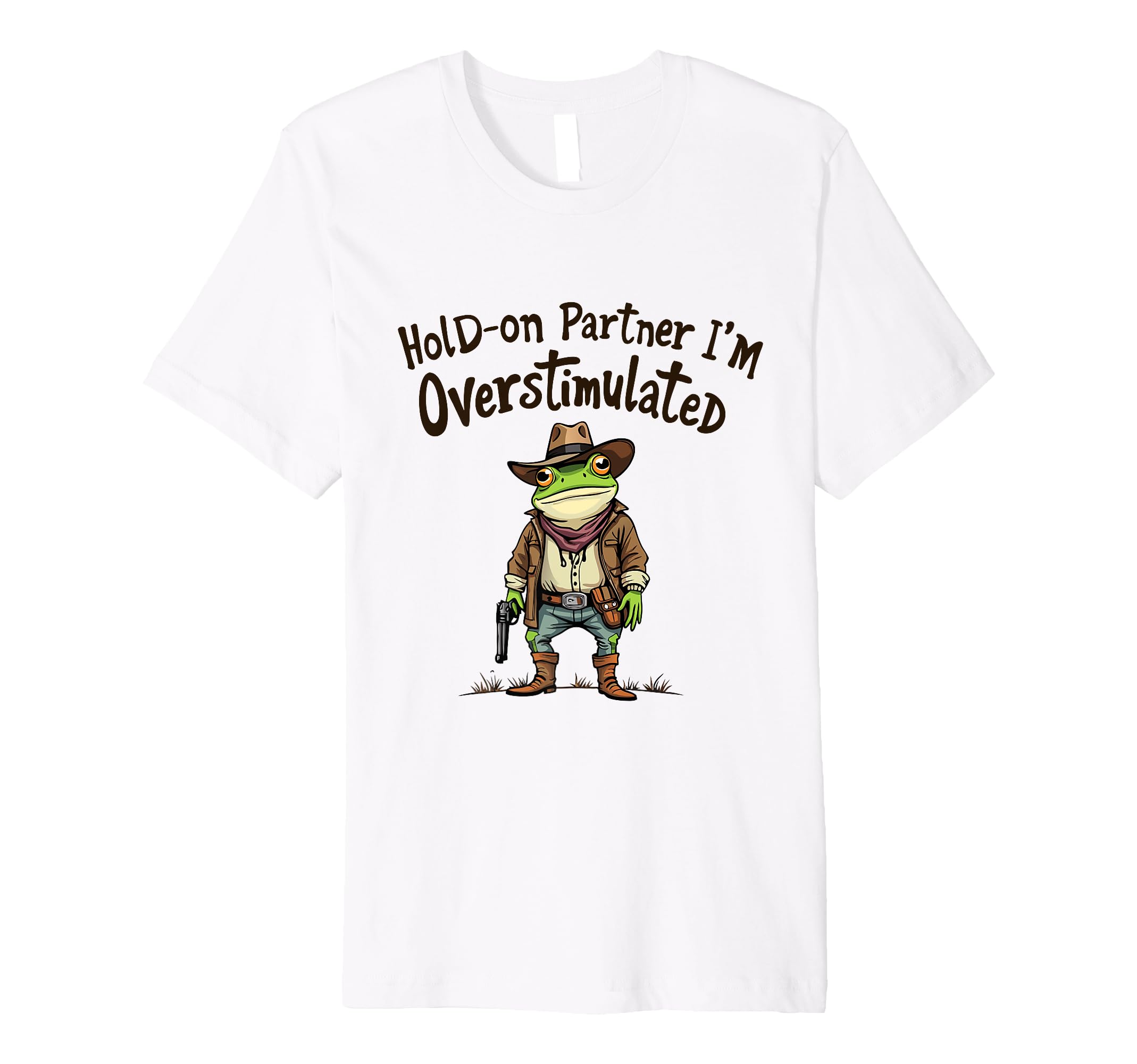 Hold Partner Im Overstimulated Funny T-Shirt - Custom Art Print Men Women - T-Shirt, Sweatshirt, Hoodie