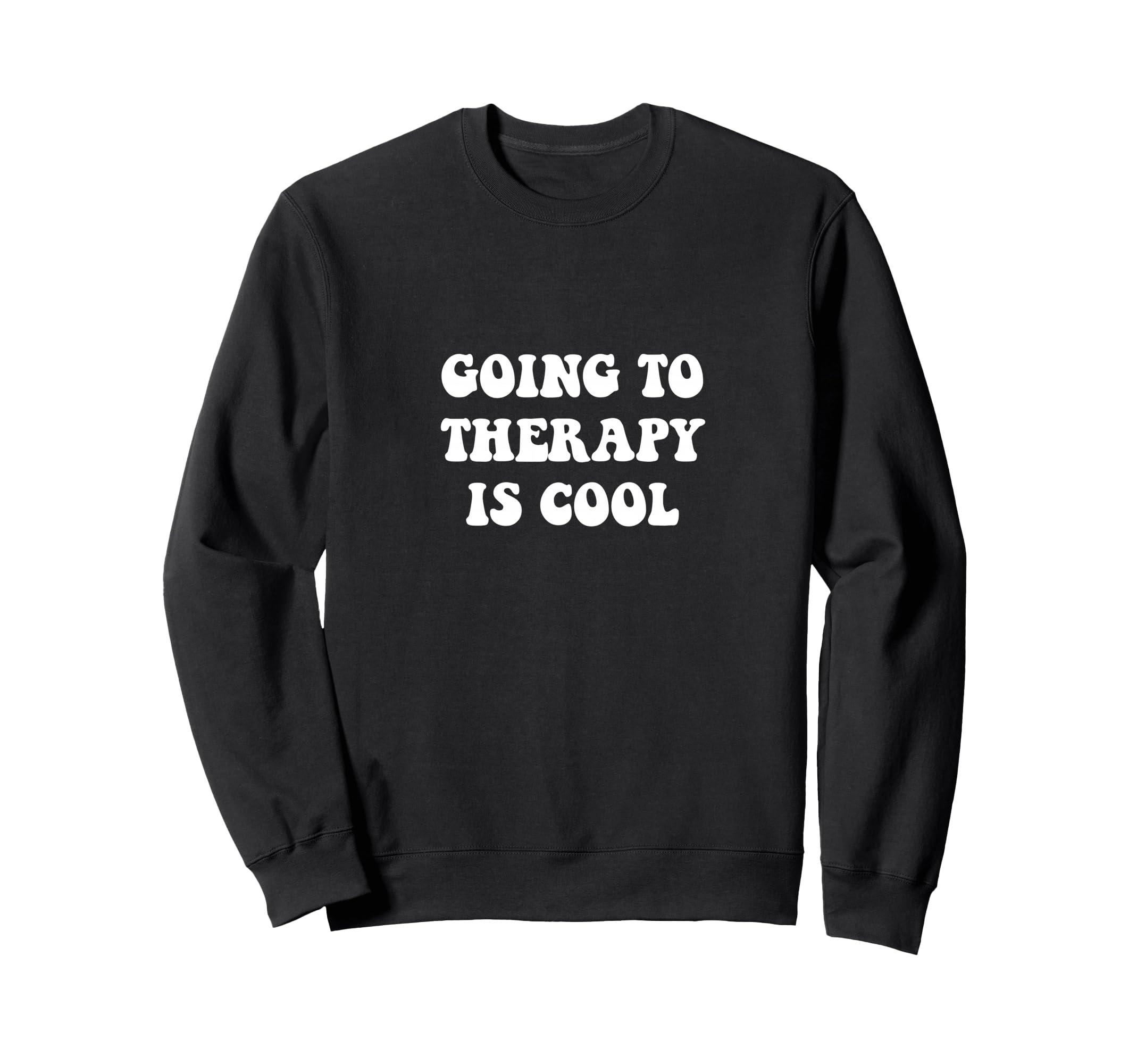 Going To Therapy Is Sweatshirt - Novelty Apparel Unisex - T-Shirt, Sweatshirt, Hoodie