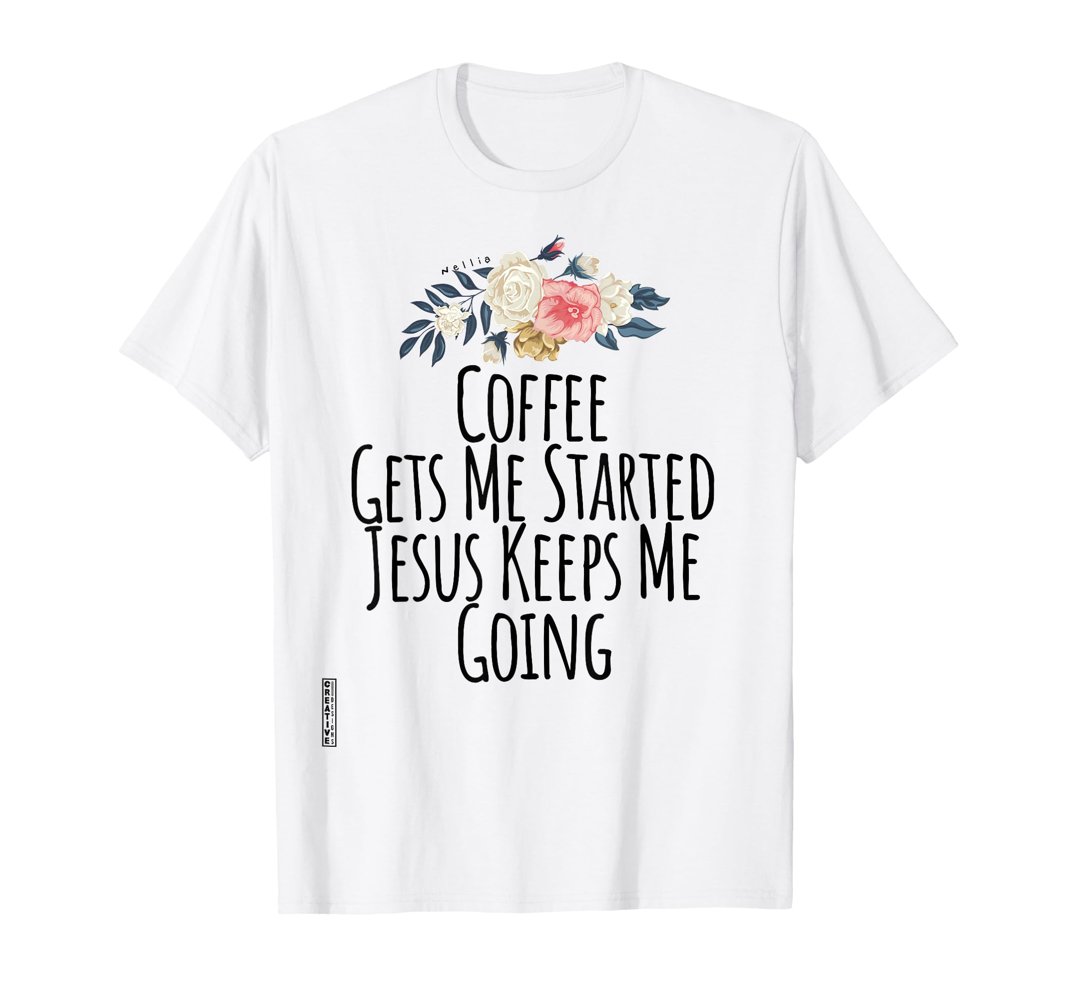 Coffee Gets Me Started Jesus Keeps Me T-Shirt - Novelty Apparel for Adults - T-Shirt, Sweatshirt, Hoodie