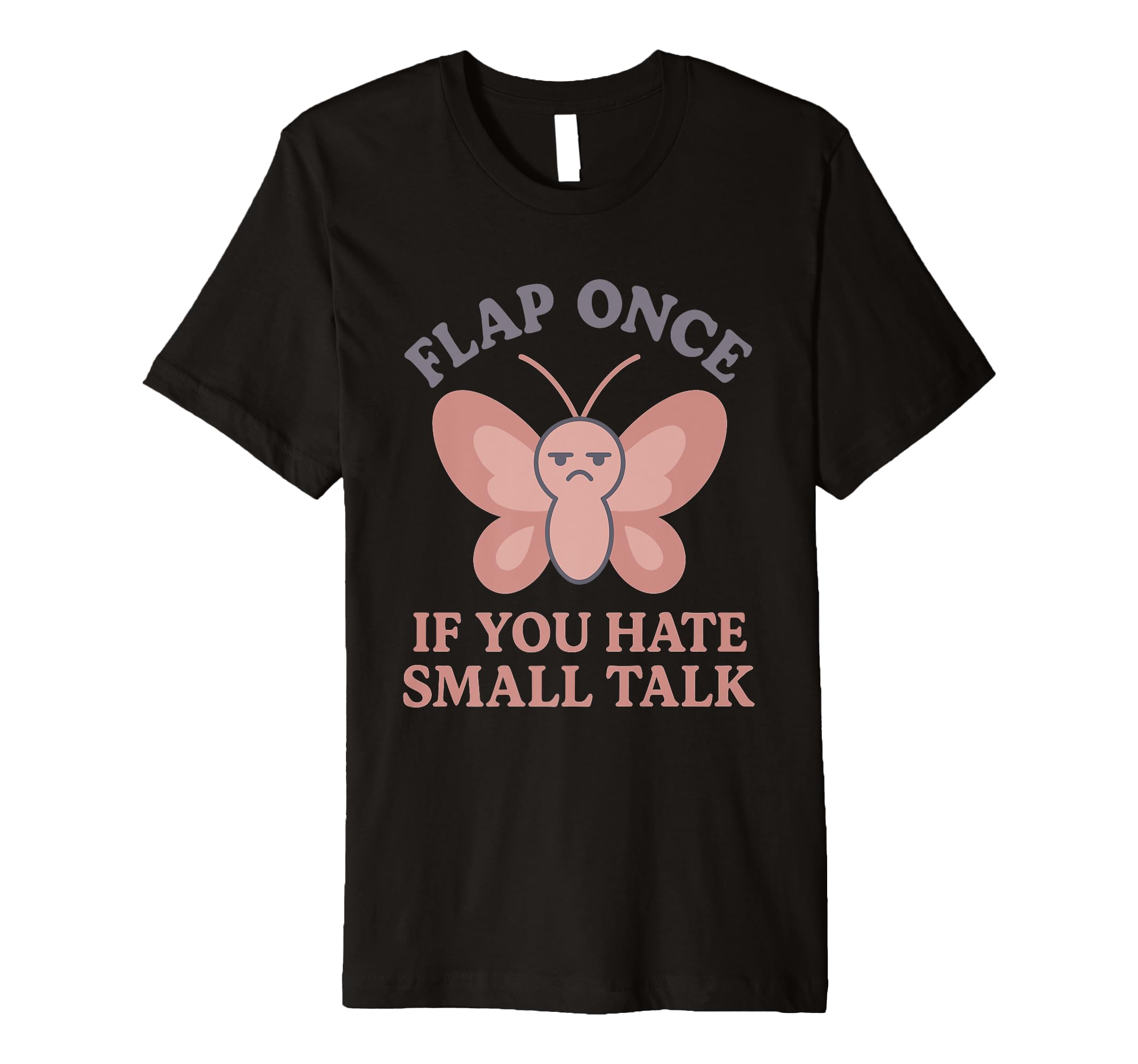 Anti Social Butterfly Introvert Meme T-Shirt - Streetwear Style Men Women - T-Shirt, Sweatshirt, Hoodie