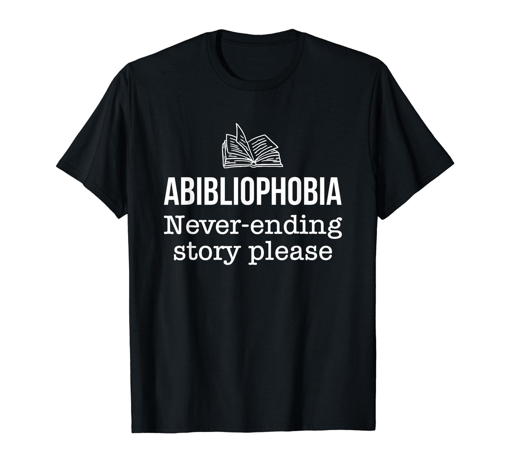 Abibliophobia Bookworm Books Never T-Shirt - Graphic Print Men Women - T-Shirt, Sweatshirt, Hoodie