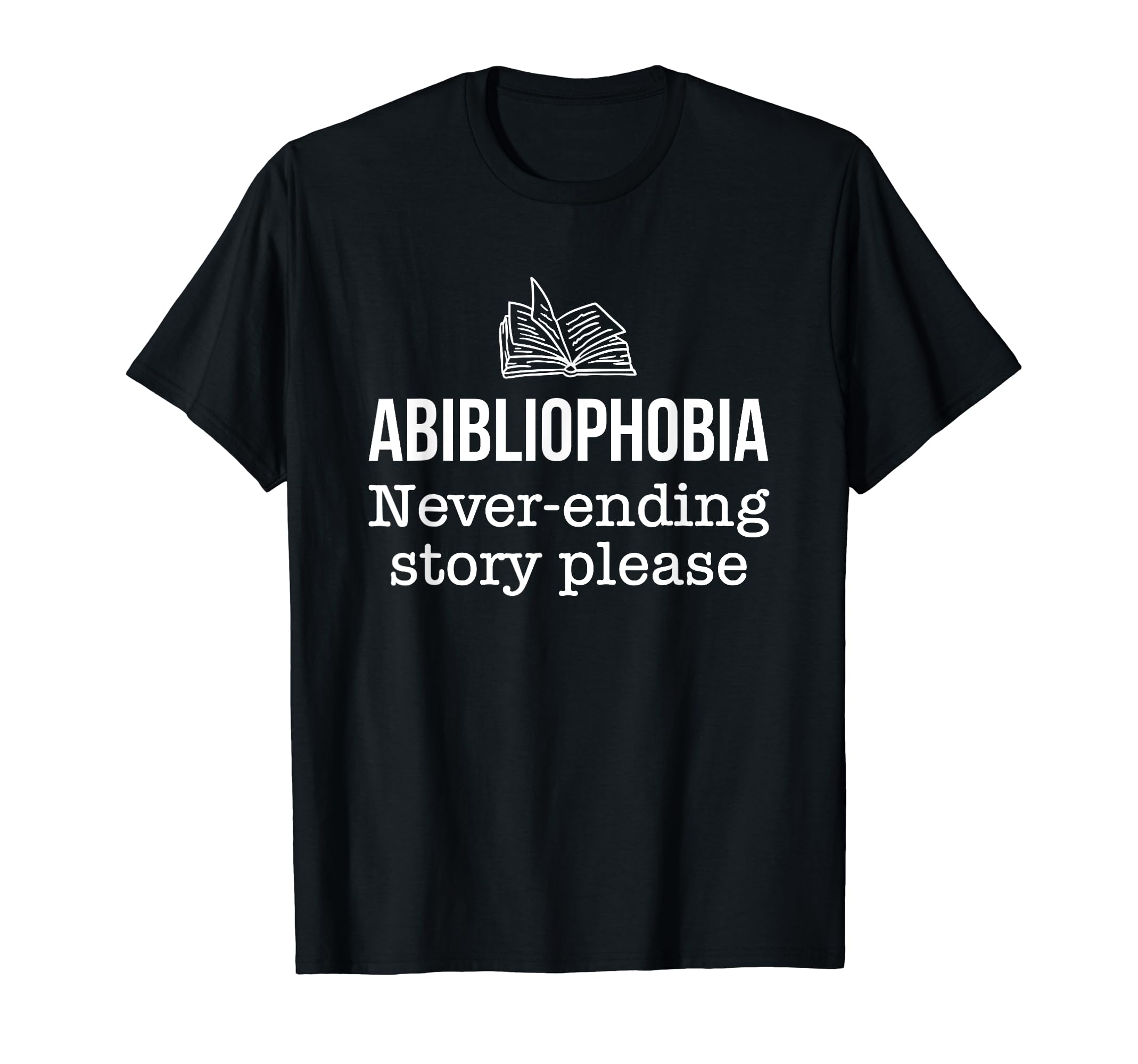 Abibliophobia Bookworm Books Never T-Shirt - Graphic Print Men Women - T-Shirt, Sweatshirt, Hoodie
