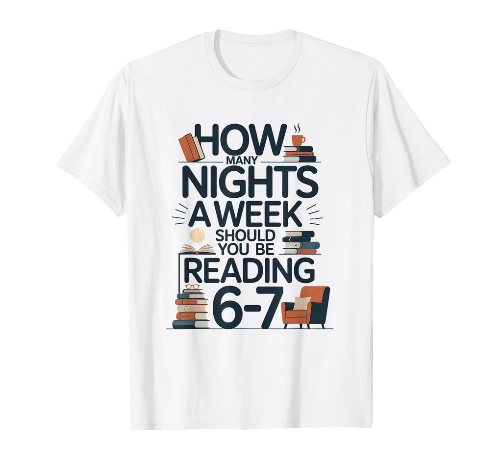 How Many Nights Week Should You Be T-Shirt - Graphic Print Men Women - T-Shirt, Sweatshirt, Hoodie