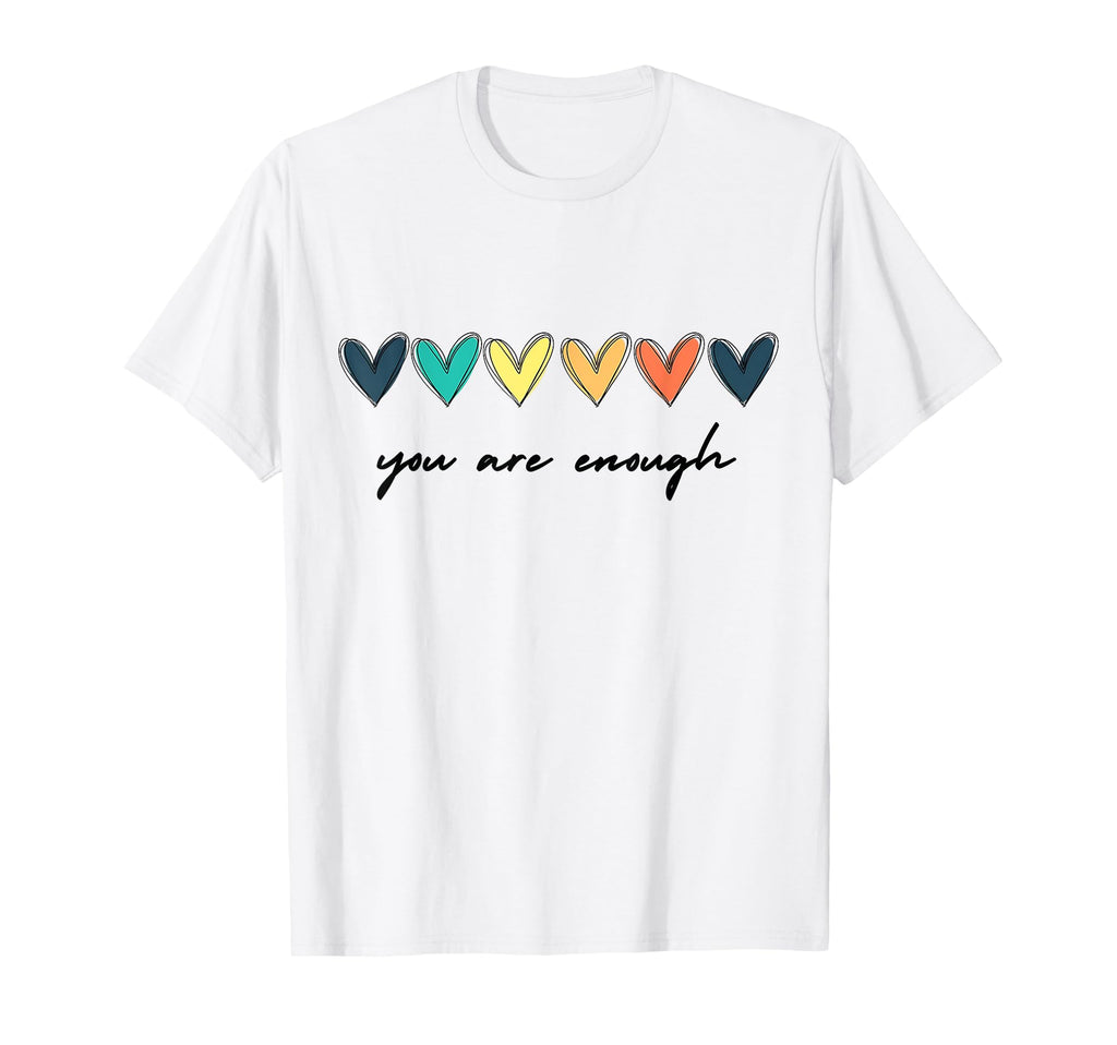You Are Enough Mental Health T-Shirt - Minimalist Print Men Women - T-Shirt, Sweatshirt, Hoodie