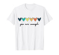 You Are Enough Mental Health T-Shirt - Minimalist Print Men Women - T-Shirt, Sweatshirt, Hoodie