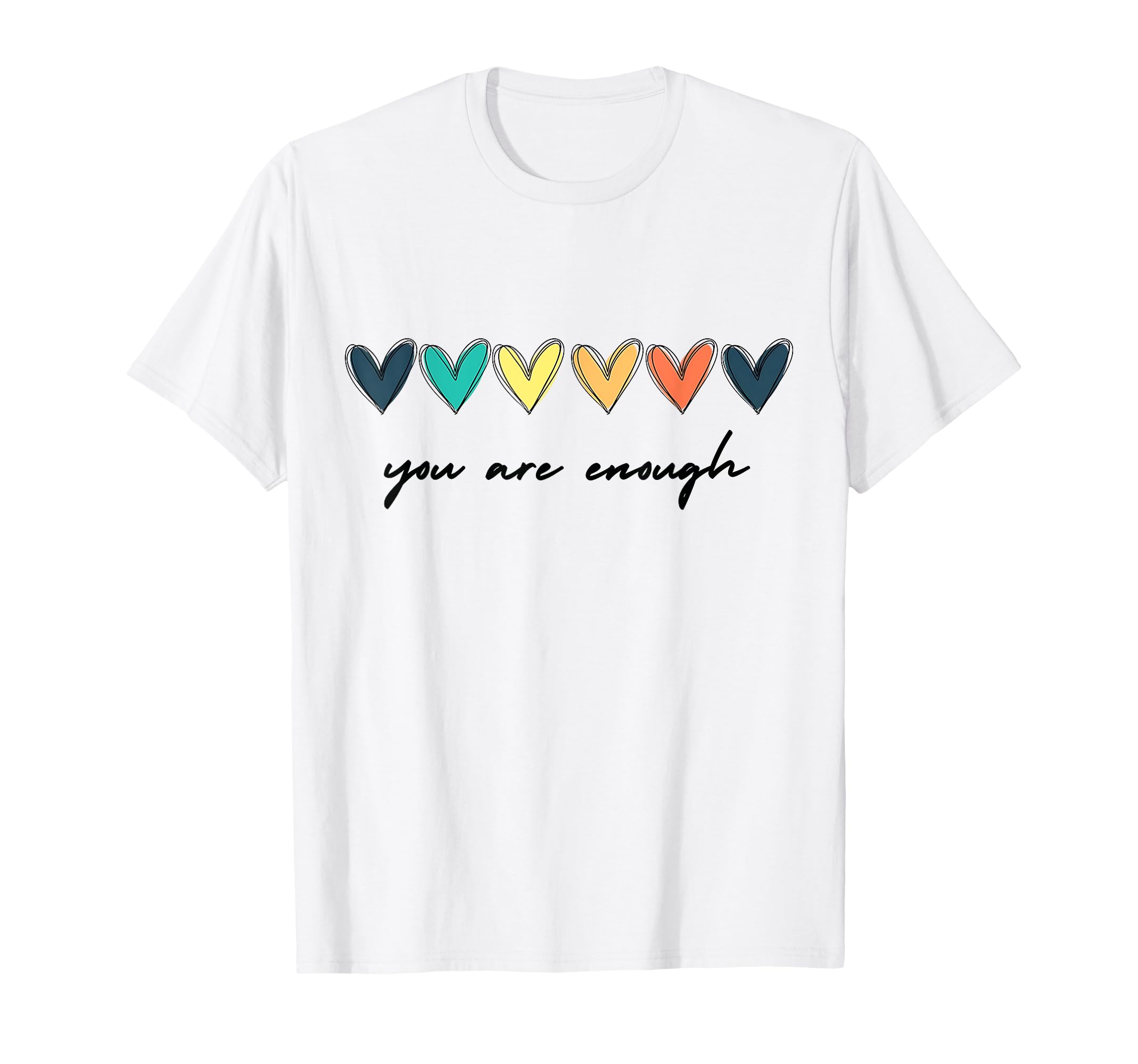 You Are Enough Mental Health T-Shirt - Minimalist Print Men Women - T-Shirt, Sweatshirt, Hoodie